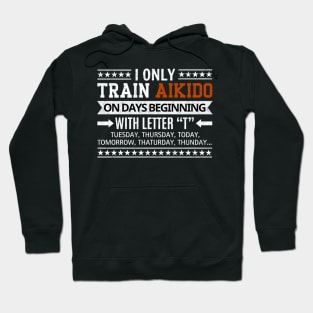 Funny Aikido Training Days Martial Arts Joke For Men Women Hoodie